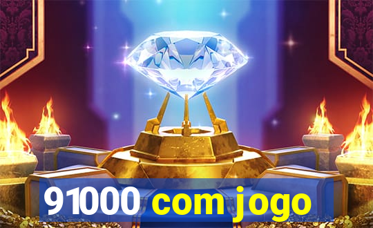 91000 com jogo